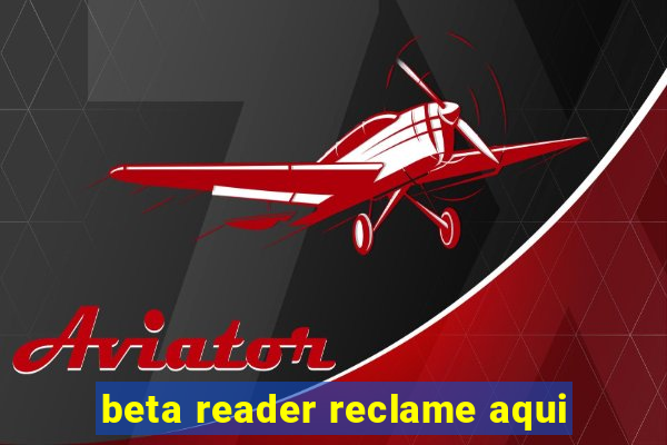 beta reader reclame aqui